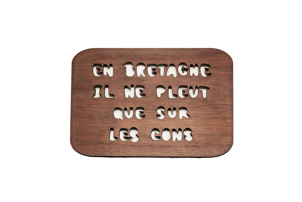 Carte en bois - En Bretagne il ne pleut que sur les cons